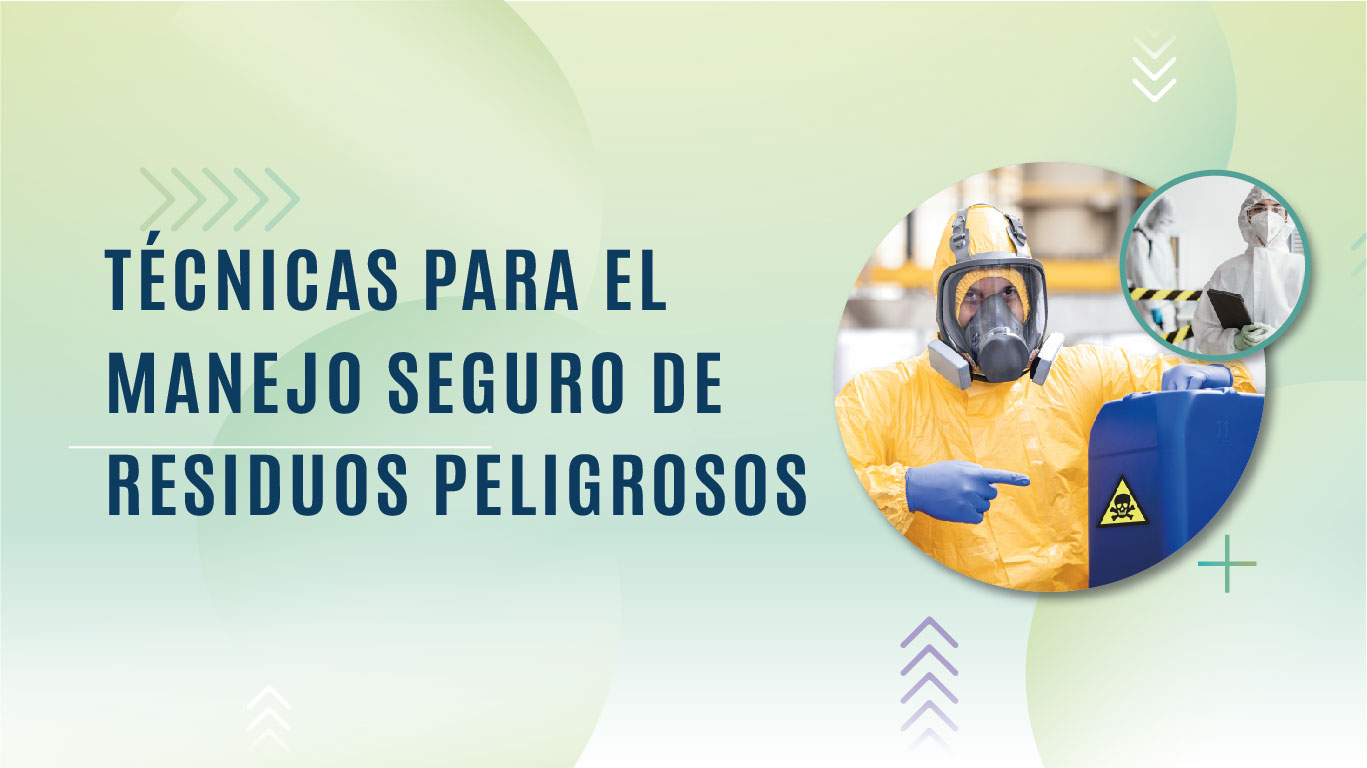 Técnicas para el Manejo Seguro de Residuos Peligrosos